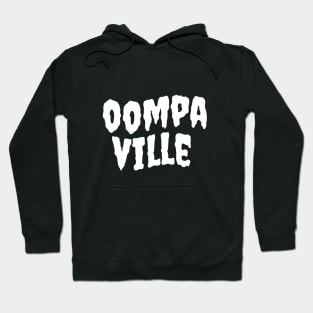 Oompa ville Hoodie